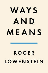Ways and Means: Lincoln and His Cabinet and the Financing of the Civil War
