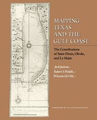Mapping Texas and the Gulf Coast: The Contributions of Saint-Denis, Oliv&aacute;n, and Le Maire