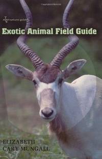 Exotic Animal Field Guide: Nonnative Hoofed Mammals in the United States by Elizabeth Cary Mungall; Foreword-Ike C. Sugg - Hardcover - 2007-02-26 - from Ergodebooks (SKU: SONG158544555X)