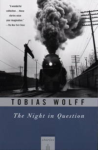 The Night In Question: Stories by Tobias Wolff - 1997-09-30