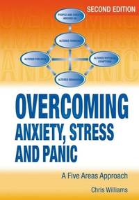 Overcoming Anxiety, Stress and Panic, 2nd Edition      A Five Areas Approach