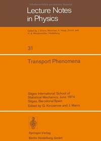 Transport phenomena: Sitges International School of Statistical Mechanics, June 1974, Sitges,...