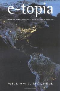 E-Topia: Urban Life, Jim-But Not As We Know It