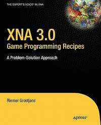 Xna 3.0 Game Programming Recipes: A Problem-solution Approach (expert*s Voice In Xna)