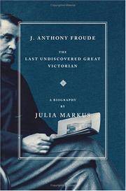 J. Anthony Froude : The Last Undiscovered Great Victorian