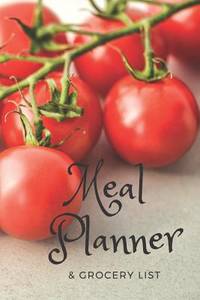 Meal Planner: Menu Planner and Grocery List Journal Notebook: Weekly Meal Calendar Diary Log