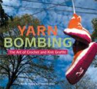 Yarn Bombing: The Art of Crochet and Knit Graffiti