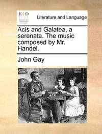 image of Acis and Galatea, a serenata. The music composed by Mr. Handel