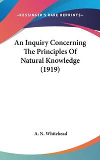 An Inquiry Concerning the Principles Of Natural Knowledge (ISBN: 9781436555555)