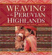 Weaving in the Peruvian Highlands: Dreaming Patterns, Weaving Memories