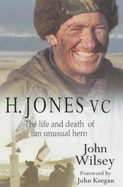 H. Jones, V.C.; The Life and Death of an Unusual Hero