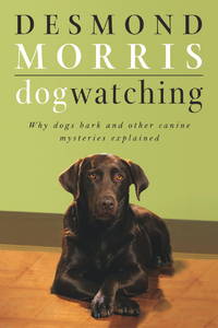 Dogwatching: Why Dogs Bark and Other Canine Mysteries Explained