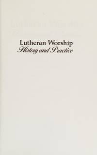 Lutheran Worship: History and Practice