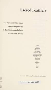 Sacred Feathers: The Reverend Peter Jones (Kahkewaquonaby) and the Mississauga Indians