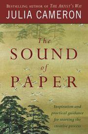 Sound of Paper : Inspiration and Practical Guidance for Starting the Creative Process by Cameron, Julia