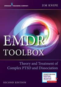 EMDR Toolbox: Theory and Treatment of Complex PTSD and Dissociation: Theory and Treatment of...