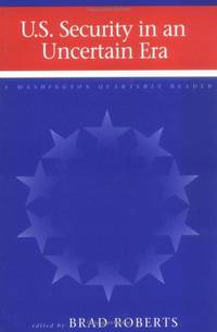 U.S. Security in an Uncertain Era (Washington Quarterly Readers) by Brad Roberts (Editor) - 1993-08-02