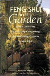 image of Feng Shui in the Garden : Simple Solutions for Creating a Comforting, Life-Affirming Garden of the Soul