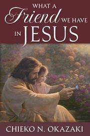 What a Friend We Have in Jesus by Chieko N Okazaki