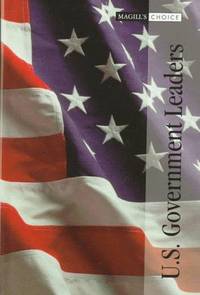 U.S. Government Leaders: Dean Acheson-Ulysses S. Grant, 1-308 (Magill's Choice)