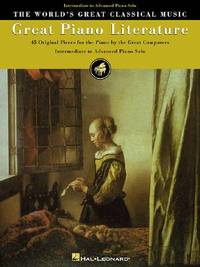 Great Piano Literature: 45 Original Pieces for Piano by the Great Composers- Intermediate to...