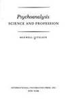 Psychoanalysis: Science and Profession by Maxwell Gitelson - 1998-06-01