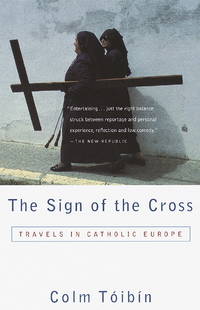 The Sign of the Cross : Travels in Catholic Europe