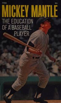 The Education Of A Baseball Player by Mickey Mantle