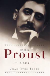 Marcel Proust a Biography by Tadie,Jean-Yves - 1996