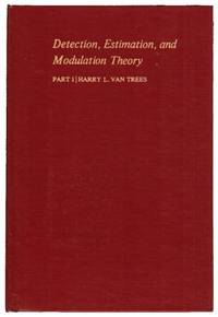 Detection, Estimation, and Modulation Theory. Part I: Detection, Estimation, and Linear...