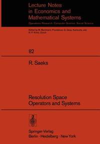 Resolution Space, Operators and Systems (Lecture Notes in Economics and Mathematical Systems, 82)