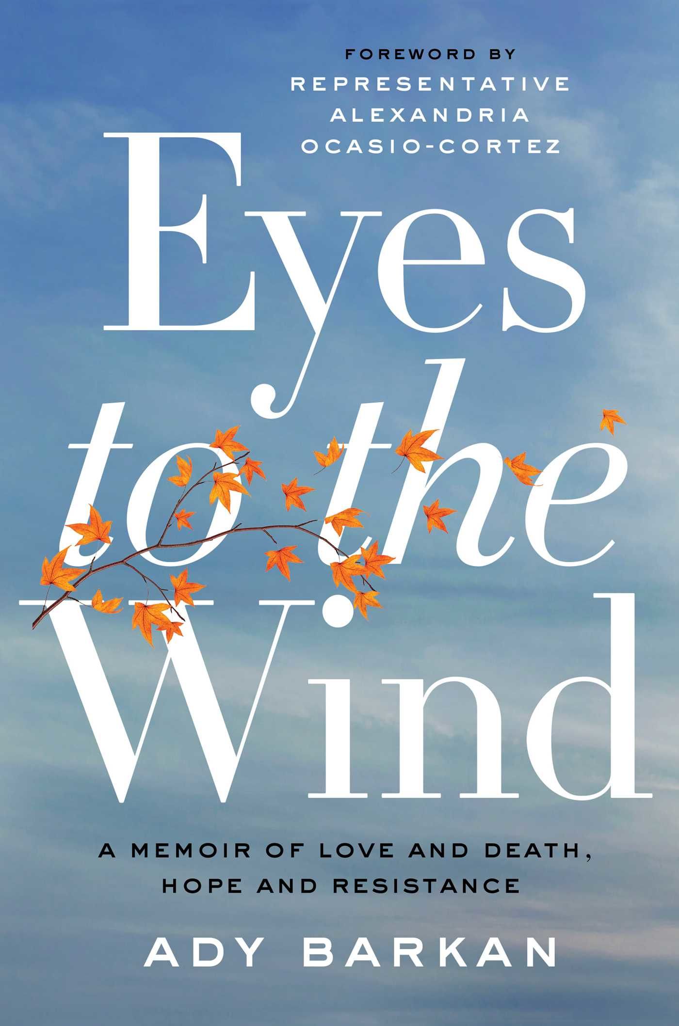 Eyes to the Wind A Memoir of Love and Death, Hope and Resistance by