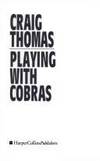 Playing With Cobras by Thomas, Craig - 1993-06