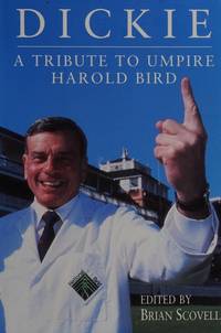 Dickie : A Tribute to Umpire Harold Bird