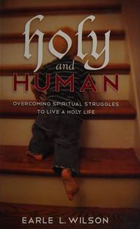 Holy and Human: Overcoming Spiritual Struggles to Live a Holy Life