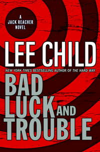 Bad Luck and Trouble by Lee Child - 2007