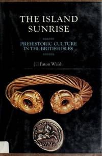 The Island Sunrise Prehistoric Culture in the British Isles de Paton Walsh, Jill - 1976