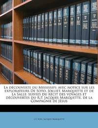La découverte du Mississipi: avec notice sur les explorateurs De Soto, Jolliet, Marquette et de...