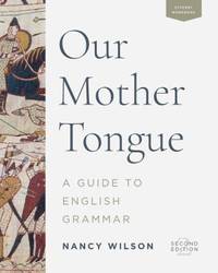 Our Mother Tongue: Elementary Grammar Book, Structured English Grammar Workbook, Classical...