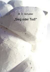 Sieg oder Tod! (German Edition)