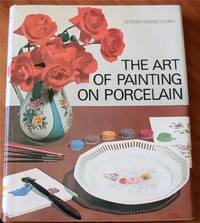 The Art of Painting on Porcelain (English and French Edition) by Miserez-Schira, Georges - 1974-01-01