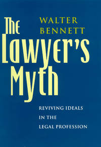 Lawyer's Myth : Reviving Ideals in the Legal Profession
