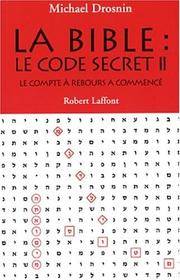 La Bible : le code secret : Tome 2, Le compte à rebours a commencé by Drosnin, Michael - 2002