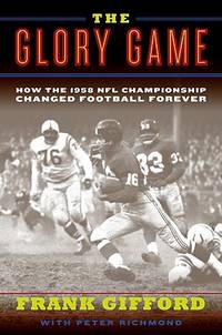 The Glory Game: How the 1958 NFL Championship Changed Football Forever