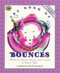 The Book of Bounces: Wonderful Songs and Rhymes Passed Down from Generation to Generation for...