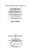Gunboat Diplomacy: Political Applications of Limited Naval Force.