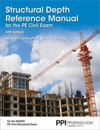 PPI Structural Depth Reference Manual for the PE Civil Exam, 5th Edition - A Complete Reference...