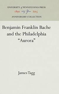 Benjamin Franklin Bache and the Philadelphia "Aurora