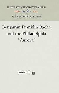 Benjamin Franklin Bache and The Philadelphia Aurora