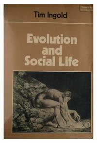 Evolution and Social Life by Ingold, T